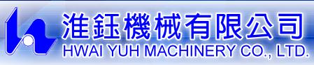 HWAI YUH MACHINERY CO., LTD.